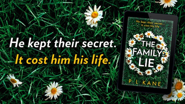 Banner image: He Kept their secret. It cost him his life. The Family Lie, by P L Kane